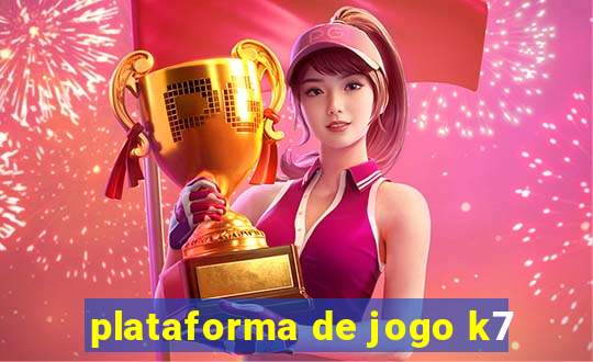 plataforma de jogo k7